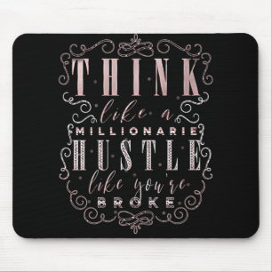 Think like a Millionaire Hustle Like You're Broke Mouse Mat