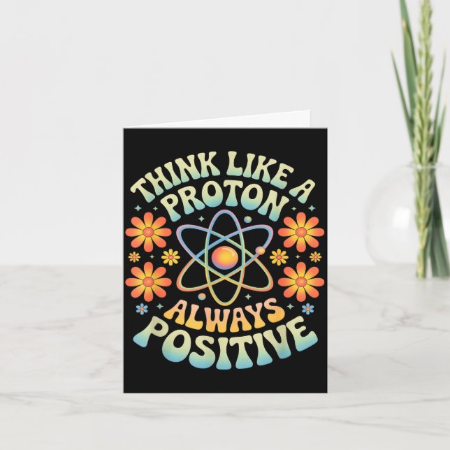 Think like a proton always positive funny saying  card (Front)