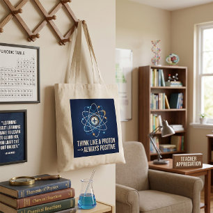 Think Like a Proton Always Positive Science Tote Bag