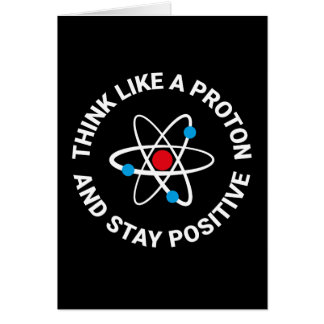 Think like a proton and stay positive