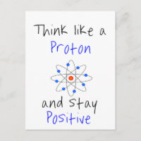 Think like a proton and stay positive
