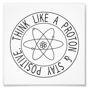 Think Like a Proton Photo Print