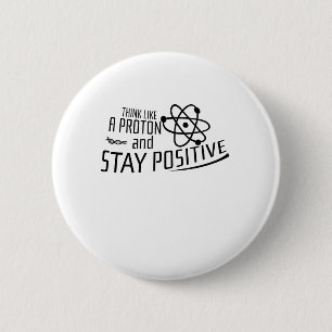 Think Like A Proton Science Cool Gift 6 Cm Round Badge