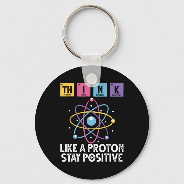 Think Like A Proton Stay Positive Funny Science An Key Ring (Front)