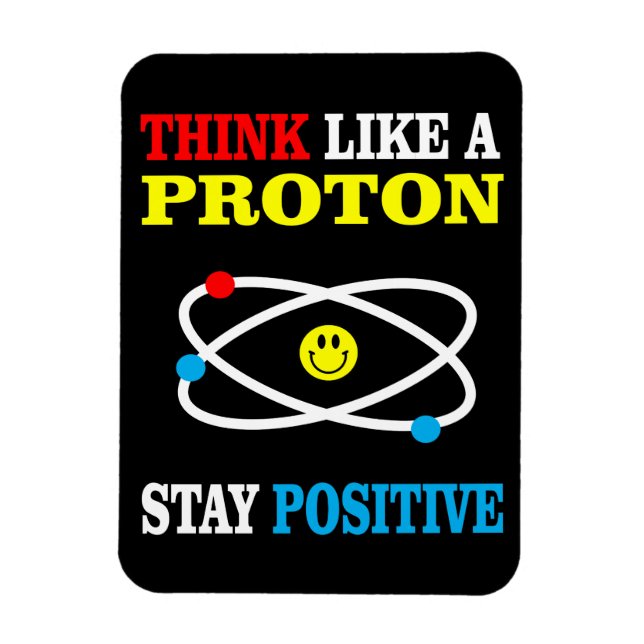 Think Like a Proton, Stay Positive Magnet (Vertical)