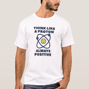 Think Like A Proton T-Shirt