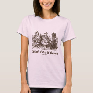 Think Like A Queen Alice White Queen Red Queen T-Shirt