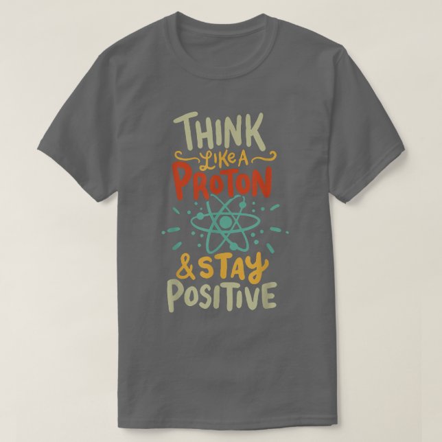 Think Like Proton Funny Science  T-Shirt (Design Front)
