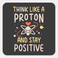 Think Like Proton Stay Positive Science Motivation