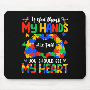 Think My Hands Are Full My Heart Autism Awareness  Mouse Mat