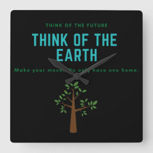 Think of the Earth save the planet stop pollution Square Wall Clock