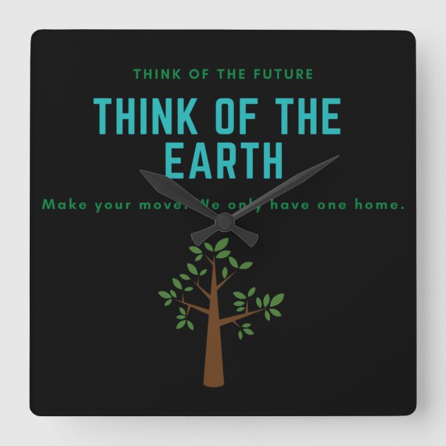 Think of the Earth save the planet stop pollution Square Wall Clock (Front)