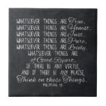 Think on These Things Christian Bible Scripture Tile<br><div class="desc">Bible verse from Philippians 4:8, 8 Finally, brethren, whatsoever things are true, whatsoever things are honest, whatsoever things are just, whatsoever things are pure, whatsoever things are lovely, whatsoever things are of good report; if there be any virtue, and if there be any praise, think on these things. Charcoal grey...</div>