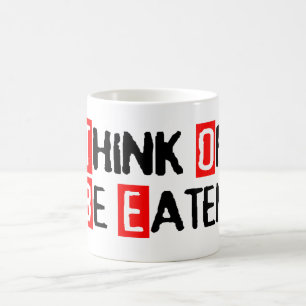 Think Or Be Eaten Mug