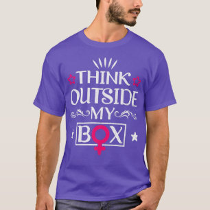 Think Outside My Bo Design For Feminists5847  T-Shirt