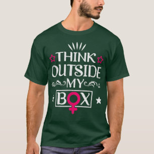Think Outside My Bo Design For Feminists 5849  T-Shirt