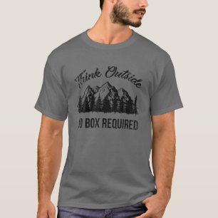 Think Outside No Box Required Funny Outdoor Lover T-Shirt