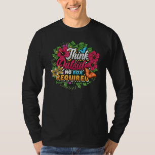 Think Outside No Box Required Garden And Nature 1 T-Shirt