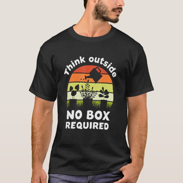 Think outside no box required  garden T-Shirt (Front)