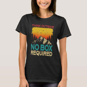 Think Outside No Box Required Nature Trekking Hik T-Shirt