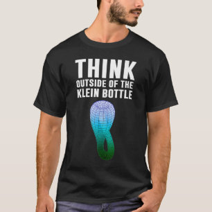 Think outside of the Klein bottle mathematics T-Shirt