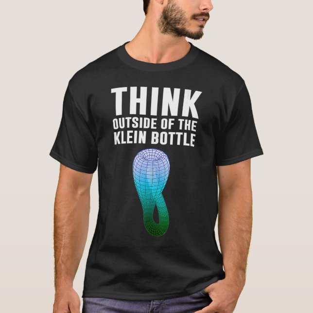 Think outside of the Klein bottle mathematics T-Shirt (Front)