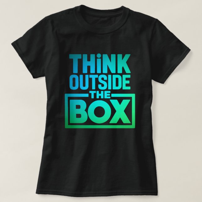 Think Outside The Box, Motivational Quote T-Shirt (Design Front)