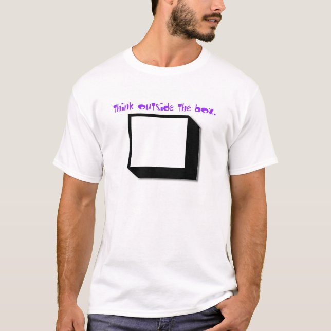 think outside the box. T-Shirt (Front)