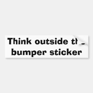 Think outside the bumper sticker