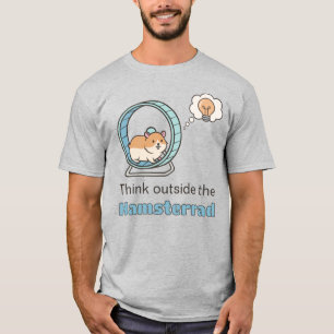 Think outside the Hamsterrad, think outside T-Shirt
