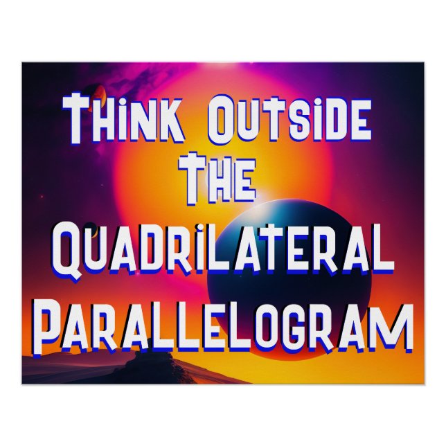 Think Outside the Quadrilaterl Parallelogram Poster (Front)