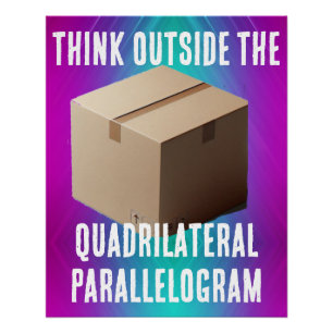 Think Outside the Quadrilaterl Parallelogram Poster