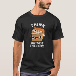 Think Outsife The Fox Funny Animal Pun Dark BG T-Shirt