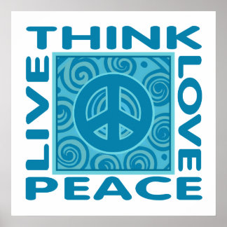 Think Peace. Love Peace. Live Peace. Poster