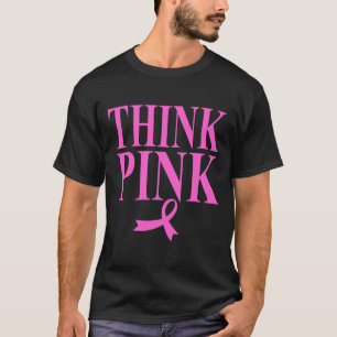 Think Pink Breast Cancer Awareness Design Men Wome T-Shirt