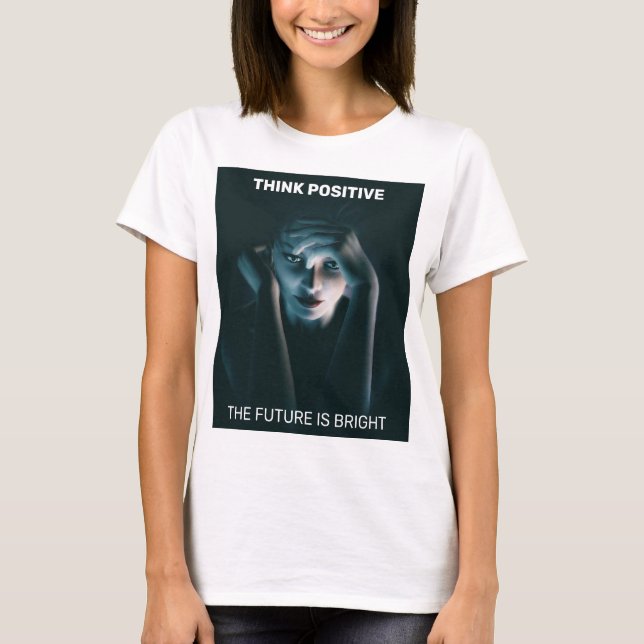 Think Positive. Beautiful thinking female T-Shirt (Front)
