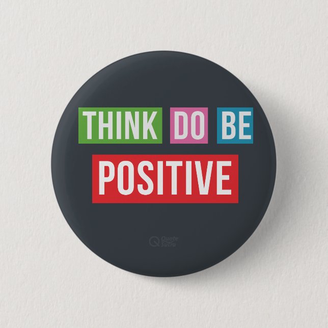 Think Positive Inspiration Quote Pin button (Front)