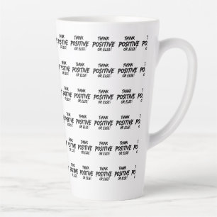 THINK_POSITIVE_OR_ELSE!B LATTE MUG