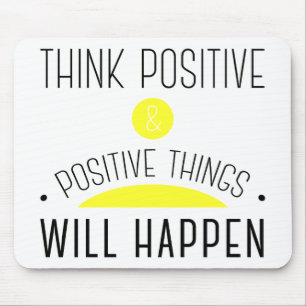 Think Positive & positive things will happen Mouse Mat