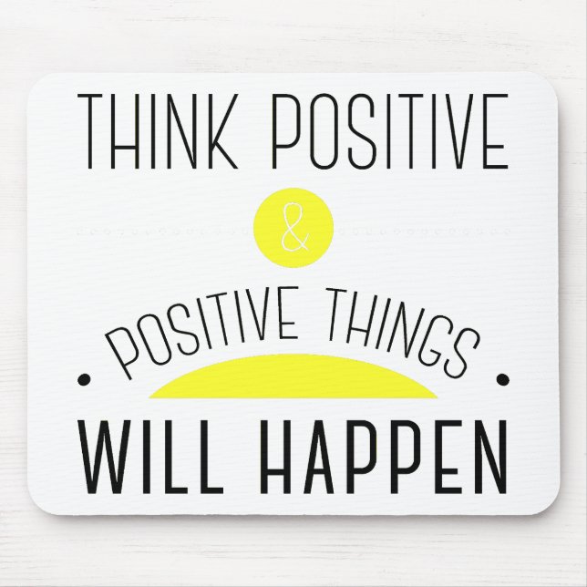 Think Positive & positive things will happen Mouse Mat (Front)