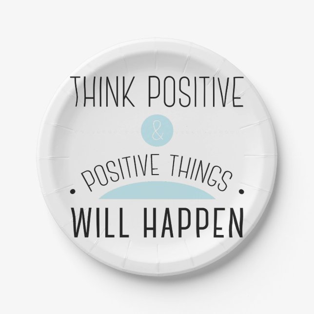 Think Positive & positive things will happen Paper Plate (Front)