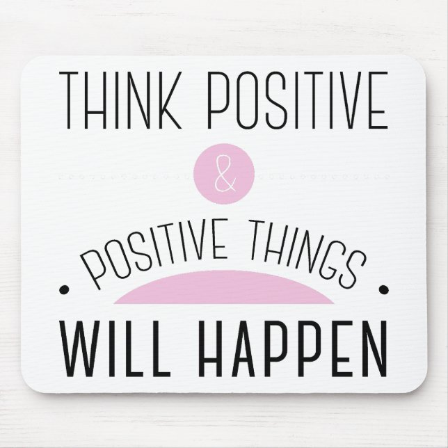 Think Positive & positive things will happen pink Mouse Mat (Front)
