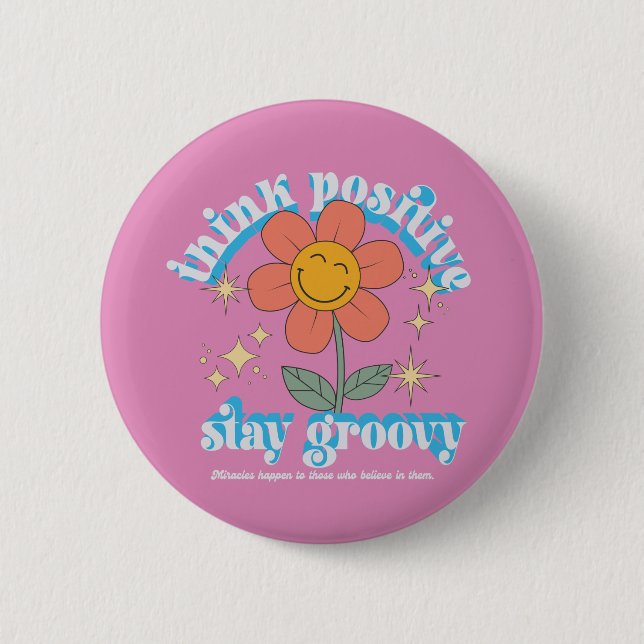 Think Positive Stay Groovy Slogan 6 Cm Round Badge (Front)