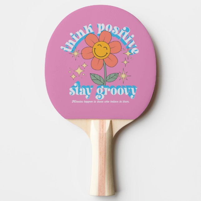 Think Positive Stay Groovy Slogan Ping Pong Paddle (Front)