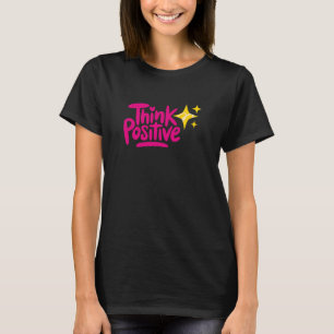 Think Positive T-Shirt