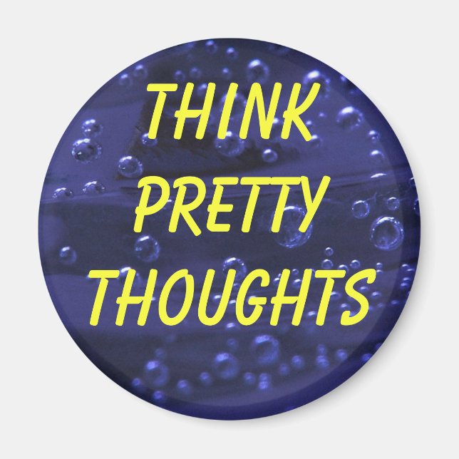 Think Pretty Thoughts magnet (Front)