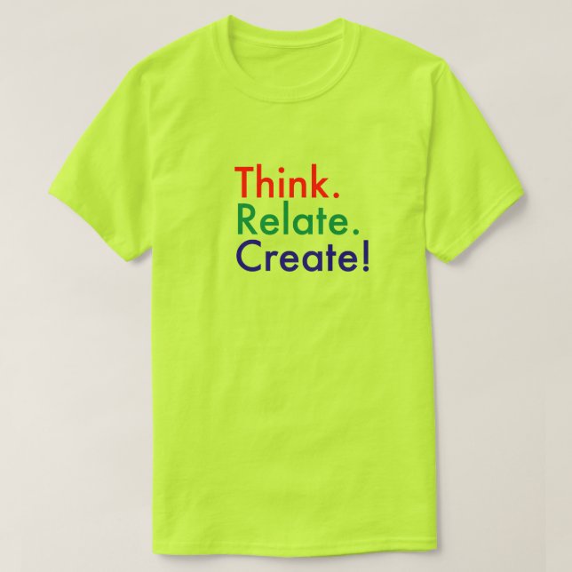 Think. Relate. Create! T-Shirt (Design Front)