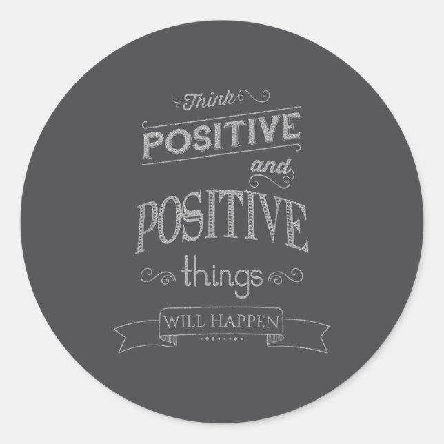 Think Sitive Things Happen Motivational  Classic Round Sticker (Front)