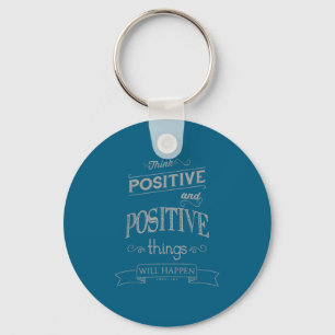 Think Sitive Things Happen Motivational  Key Ring