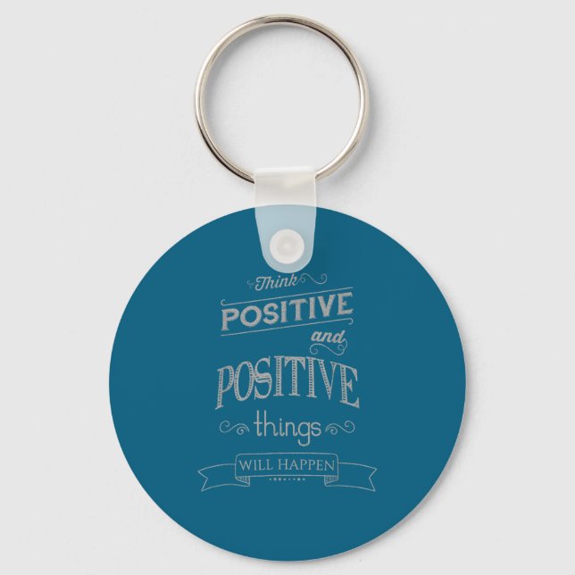 Think Sitive Things Happen Motivational  Key Ring (Front)
